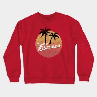 travellers' diarrhea Crewneck Sweatshirt